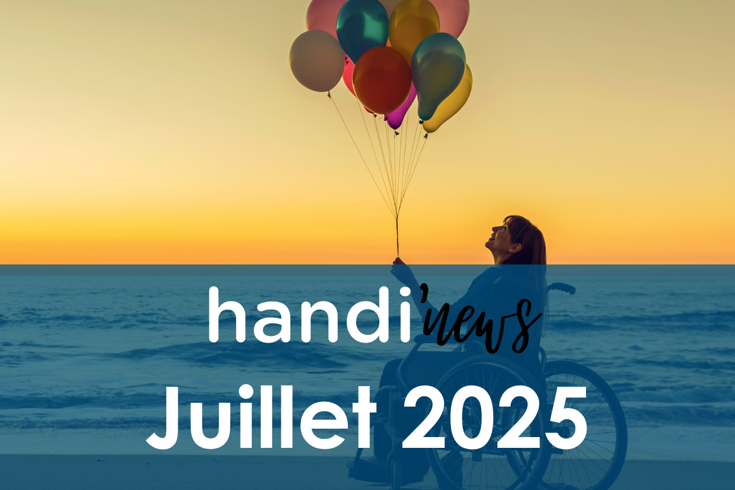 Handi'news - Juillet 2025